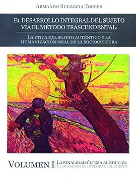 DESARROLLO INTEGRAL DEL SUJETO VÍA EL MÉTODO TRASCENDENTAL, EL VOL. I