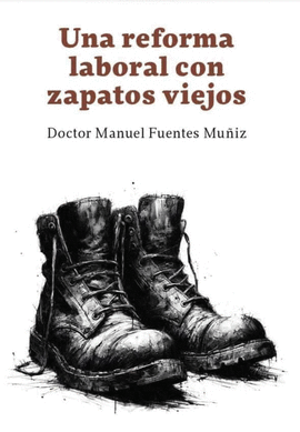 UNA REFORMA LABORAL CON ZAPATOS VIEJOS