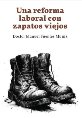 UNA REFORMA LABORAL CON ZAPATOS VIEJOS
