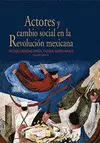 ACTORES Y CAMBIO SOCIAL EN LA REVOLUCIÓN MEXICANA ACTORES Y CAMBIO SOCIAL EN LA REVOLUCIÓN MEXICANA