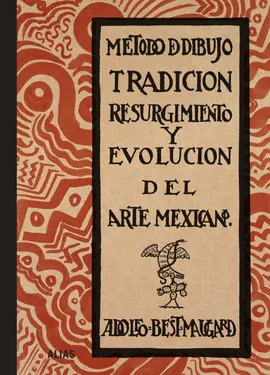 MÉTODO DE DIBUJO, TRADICIÓN, RESURGIMIENTO Y EVOLUCIÓN DEL ARTE MEXICANO