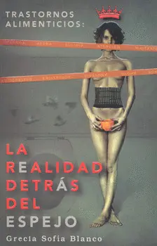 TRASTORNOS ALIMENTICIOS: LA REALIDAD DETRÁS DEL ESPEJO