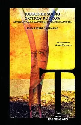 JUEGOS DE SUEÑO Y OTROS RODEOS: ALTERNATIVAS A LA FÁBULA EN LA DRAMATURGIA