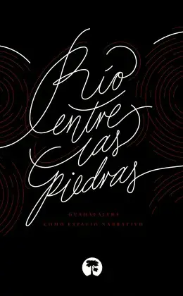 Río entre las Piedras. Guadalajara Como Espacio Narrativo