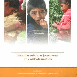 FAMILIAS MIXTECAS JORNALERAS: UN ÉXODO DRAMÁTICO