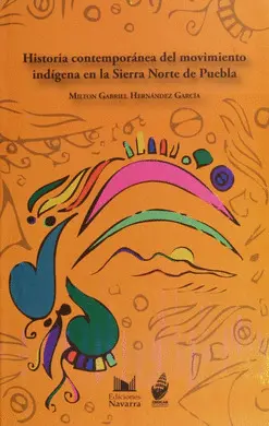 Historia Contemporanéa del Movimiento Indígena en la Sierra Norte de Puebla