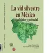 VID SILVESTRE EN MÉXICO, LA VID SILVESTRE EN MÉXICO, LA