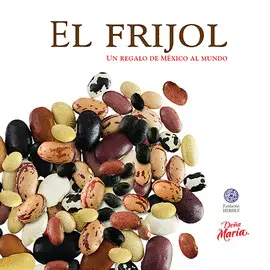 Frijol, el. Un Regalo de México Al Mundo