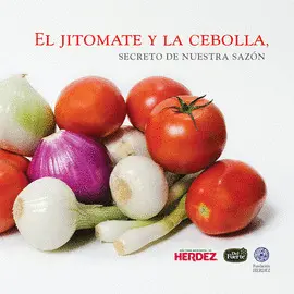 Jitomate y la Cebolla, el. Secreto de nuestra Sazón