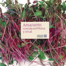 Amaranto, Comida Cotidiana y Ritual