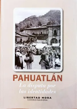 PAHUATLÁN: LA DISPUTA POR LAS IDENTIDADES