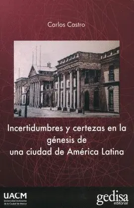 Incertidumbres y Certeza en la Génesis de una Ciudad de América Latina
