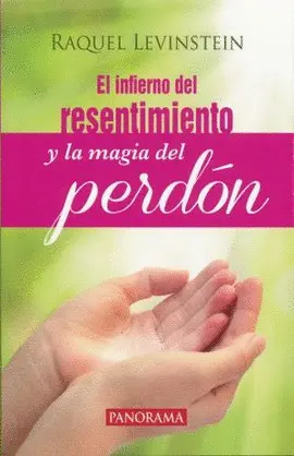 Infierno del Resentimiento y la Magia del Perdón, el
