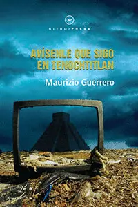 AVÍSENLE QUE SIGO EN TENOCHTITLÁN