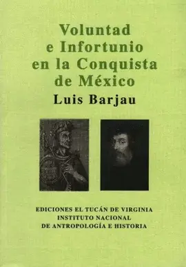VOLUNTAD E INFORTUNIO EN LA CONQUISTA DE MÉXICO