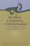 EN TORNO A FRONTERAS E INTELECTUALES