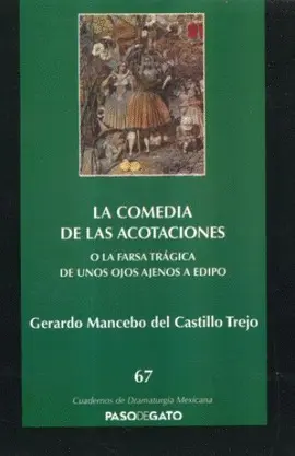 COMEDIA DE LAS ACOTACIONES O LA FARSA TRÁGICA DE UNOS OJOS AJENOS A EDIPO, LA COMEDIA DE LAS ACOTACIONES O LA FARSA TRÁGICA DE UNOS OJOS AJENOS A EDIPO, LA