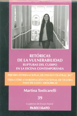 RETÓRICAS DE LA VULNERABILIDAD. RUPTURAS DEL CUERPO EN LA ESCENA CONTEMPORÁNEA