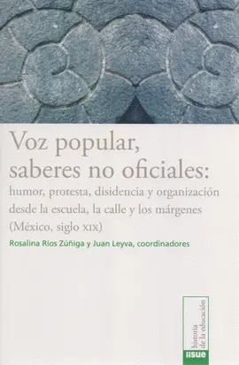 VOZ POPULAR, SABERES NO OFICIALES: HUMOR, PROTESTA, DISIDENCIA Y ORGANIZACIÓN VOZ POPULAR, SABERES NO OFICIALES: HUMOR, PROTESTA, DISIDENCIA Y ORGANIZACIÓN