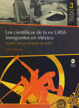 CIENTFICOS DE LA EX URSS INMIGRANTES EN MXICO, LOS