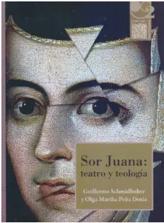 SOR JUANA: TEATRO Y TEOLOGÍA