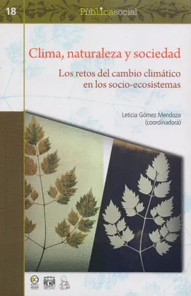 CLIMA, NATURALEZA Y SOCIEDAD: LOS RETOS DEL CAMBIO CLIMÁTICO EN LOS SOCIO-ECOSISTEMAS