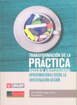 TRANSFORMACIÓN DE LA PRÁCTICA DOCENTE UNIVERSITARIA: APROXIMACIONES DESDE LA INVESTIGACIÓN-ACCIÓN