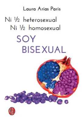 NI 1/2 HETEROSEXUAL, NI 1/2 HOMOSEXUAL. SOY BISEXUAL NI 1/2 HETEROSEXUAL, NI 1/2 HOMOSEXUAL. SOY BISEXUAL