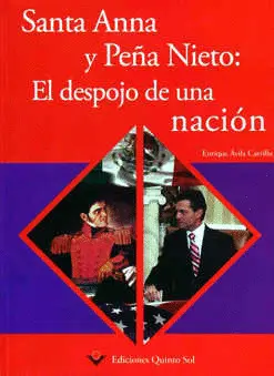 SANTA ANNA Y PEÑA NIETO: EL DESPOJO DE UNA NACIÓN