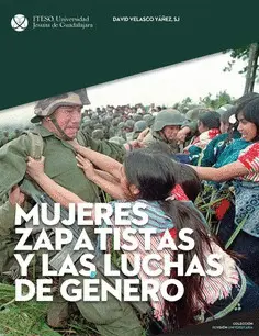 MUJERES ZAPATISTAS Y LAS LUCHAS DE GÉNERO MUJERES ZAPATISTAS Y LAS LUCHAS DE GÉNERO