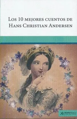 10 MEJORES CUENTOS DE HANS CHRISTIAN ANDERSEN, LOS 10 MEJORES CUENTOS DE HANS CHRISTIAN ANDERSEN, LOS