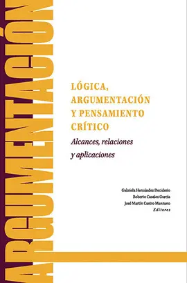 LÓGICA, ARGUMENTACIÓN Y PENSAMIENTO CRÍTICO LÓGICA, ARGUMENTACIÓN Y PENSAMIENTO CRÍTICO