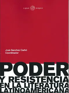 PODER Y RESISTENCIA EN LA LITERATURA LATINOAMERICANA PODER Y RESISTENCIA EN LA LITERATURA LATINOAMERICANA