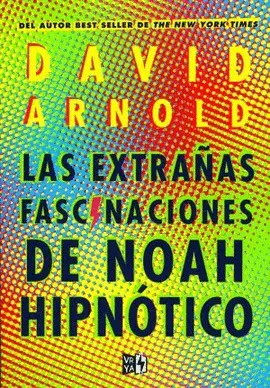 EXTRAÑAS FASCINACIONES DE NOAH HIPNÓTICO, LAS
