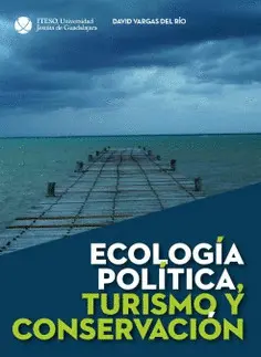 ECOLOGÍA POLÍTICA, TURISMO Y CONSERVACIÓN ECOLOGÍA POLÍTICA, TURISMO Y CONSERVACIÓN