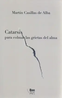 CATARSIS PARA COLMAR LAS GRIETAS DEL ALMA CATARSIS PARA COLMAR LAS GRIETAS DEL ALMA