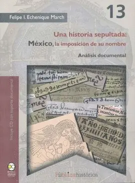 UNA HISTORIA SEPULTADA: MÉXICO, LA IMPOSICIÓN DE SU NOMBRE UNA HISTORIA SEPULTADA: MÉXICO, LA IMPOSICIÓN DE SU NOMBRE