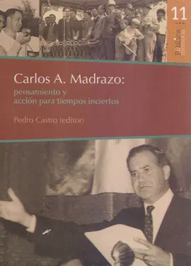 CARLOS A. MADRAZO: PENSAMIENTO Y ACCIÓN PARA TIEMPOS INCIERTOS