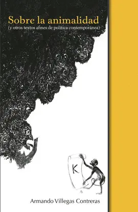 SOBRE LA ANIMALIDAD (Y OTROS TEXTOS AFINES DE POLÍTICA CONTEMPORÁNEA) SOBRE LA ANIMALIDAD (Y OTROS TEXTOS AFINES DE POLÍTICA CONTEMPORÁNEA)