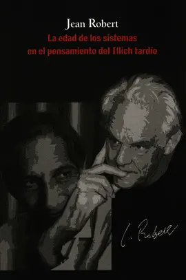 Edad de los Sistemas en el Pensamiento del Illich Tardío, la