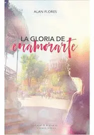 GLORIA DE ENAMORARTE, LA GLORIA DE ENAMORARTE, LA