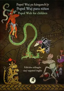 POPOL WUJ PARA NIÑOS (EDICIÓN TRILINGÜE) POPOL WUJ PARA NIÑOS (EDICIÓN TRILINGÜE)