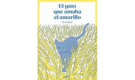GATO QUE AMABA EL AMARILLO, EL GATO QUE AMABA EL AMARILLO, EL