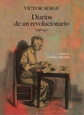 DIARIOS DE UN REVOLUCIONARIO (1936-1947)