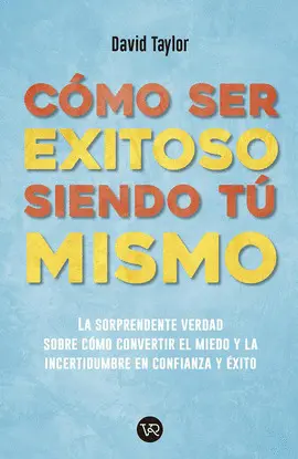Cómo Ser Exitoso Siendo tú Mismo