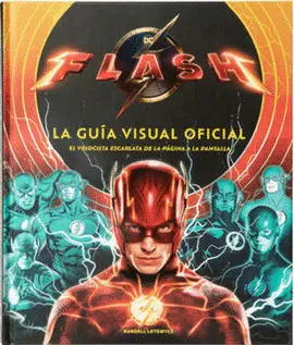 FLASH: LA GUÍA VISUAL OFICIAL FLASH: LA GUÍA VISUAL OFICIAL