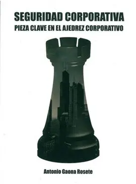 SEGURIDAD CORPORATIVA PIEZA CLAVE EN EL AJEDREZ CORPORATIVO