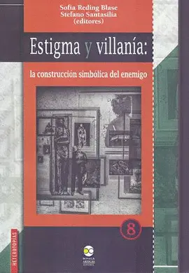 Estigma y Villanía: la Construcción Simbólica del Enemigo
