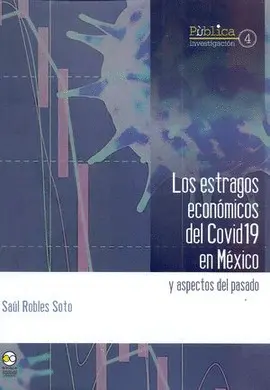 Estragos Económicos del Covid19 en México 2020 y Aspectos del Pasado, los