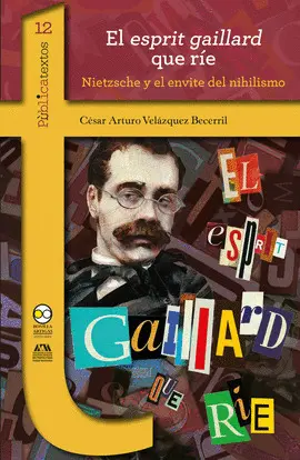 ESPRIT GAILLARD QUE RÍE, EL: NIETZSCHE Y EL ENVITE DEL NIHILISMO